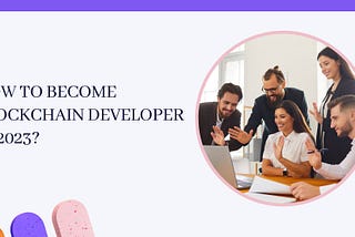 How to become blockchain developer in 2023