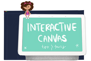 Interactive Canvas from Google Actions Cheat Guide (If You’re Just Getting Started.)