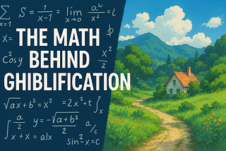 The Math Behind Ghibli-Fication.