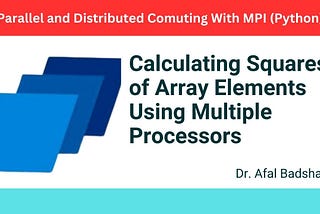 MPI with Python: Calculating Squares of Array Elements Using Multiple Processors