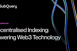 What Is Web3 Technology? And Why It Needs Decentralised Indexing