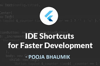 Flutter — IDE Shortcuts for Faster Development