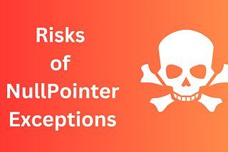 Potential risks of NullPointerException