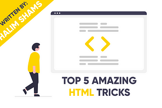 Amazing HTML5 Features That Just 3% of Developers Knows — Easy and Surprising