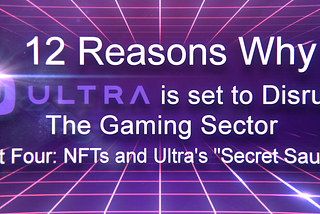 12 Reasons Why Ultra is Set to Disrupt the Gaming Sector