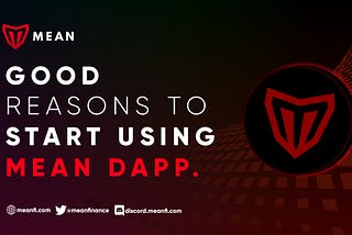 GOOD REASON TO START USING MEAN DAPP.