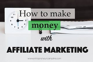 What is the best way to start making money online with affiliate marketing?