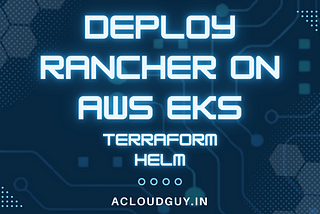 Deploy Rancher on AWS EKS using Terraform & Helm Charts