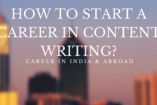 How to Start a Career in Content Writing?
