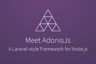 AdonisJS — the best NodeJS framework of 2017