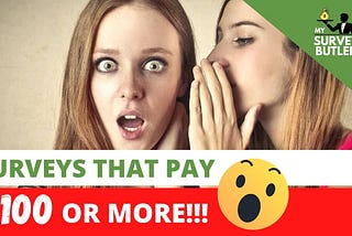 Surveys That Pay 100 dollars or More — Real or Just BS?