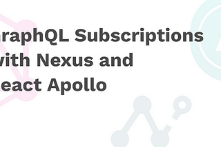 GraphQL Subscriptions with Nexus and React Apollo