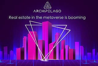 Real estate in the Metaverse is Booming
