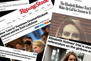 Yes, The Elizabeth Holmes Trial Is Sexist…Just Not In The Way You Think