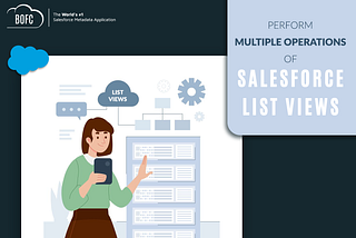 Perform Multiple Operations on Salesforce List Views