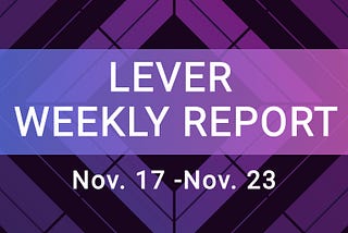 Lever Weekly Report Nov. 17-Nov. 23