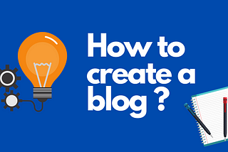 How to Create a Blog the Easy Way: The Ultimate Guide