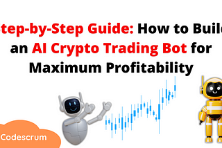 Step-by-Step Guide: How to Build an AI Crypto Trading Bot for Maximum Profitability