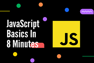 Master JavaScript Basics In 8 Minutes