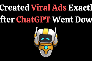 ChatGPT went down and I created a viral post based on it.