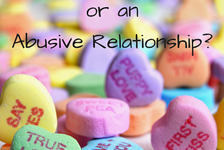 Is It Love? Or An Abusive Relationship?