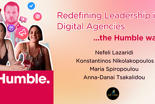 Redefining Leadership in Digital Agencies, the Humble way