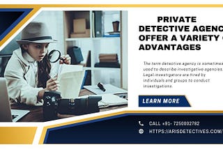 Private Detective Agencies Offer a Variety Of Advantages