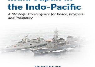 India-Japan in the Indo-Pacific: A Strategic Convergence for Peace, Progress and Prosperity