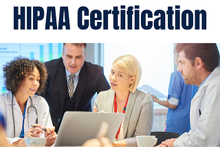HIPAA Certification: Ensuring Compliance and Protecting Patient Information