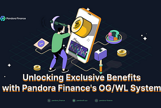 Unlocking Exclusive Benefits with Pandora Finance’s OG/WL System