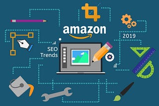 Amazon SEO Trends To Pay Attention To In 2019