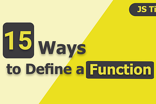15 Ways to define a JavaScript Function