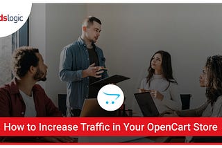 How to Increase Traffic of Your OpenCart Store?