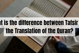 What is the difference between Tafsir and the Translation of the Quran?