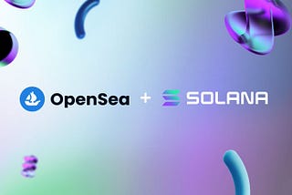 Opensea to Integrate Solana NFTs on its Platform