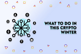 What To Do In This Crypto Winter