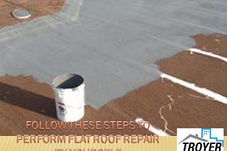 FOLLOW THESE STEPS TO PERFORM FLAT ROOF REPAIR BY YOURSELF