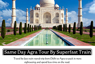 Same Day Agra Tour By Superfast Train