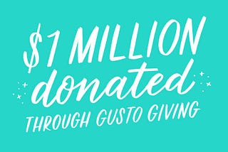 Gusto Giving Just Passed $1,000,000 in Donations