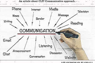 COMMUNICATIVE LANGUAGE TEACHING: AN OVERVIEW
 An article about CLT/ The Communicative Approach.