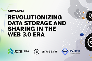 Arweave: Revolutionizing Data Storage and Sharing in the Web 3.0 Era