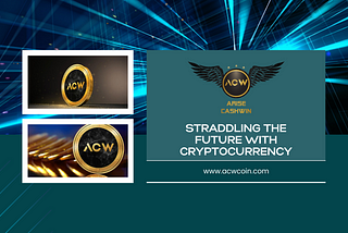 Arise CashWin -Straddling the future with Cryptocurrency