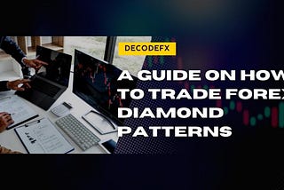 A Guide on How to Trade Forex Diamond Patterns