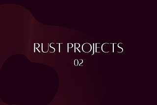 Rusty Projects — Chapter 02