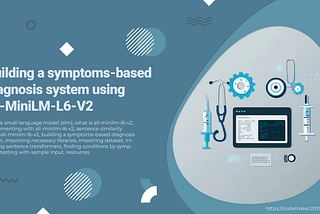 Building a symptoms-based diagnosis system using all-MiniLM-L6-V2