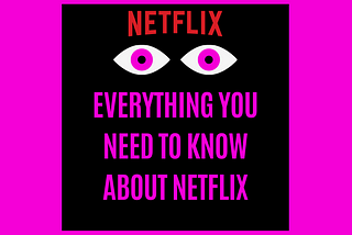 Everything you need to Know about Netflix