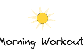 A Word About Morning Workout