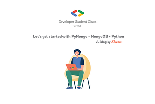 Let’s get started with PyMongo = MongoDB + Python