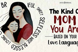 The Kind Of Mom You Are Based On Your Love Language