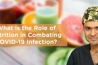 What is the role of Nutrition in combating COVID-19 infection?